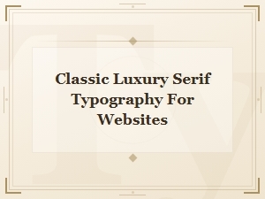 Free Classic Luxury Serif Fonts for Elegant Website Typography