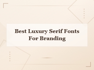 Best Luxury Serif Fonts for Elegant Branding in 2024