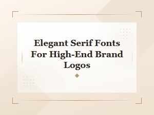 Elegant Serif Fonts for High-End Brand Logos | Luxury Branding Typography