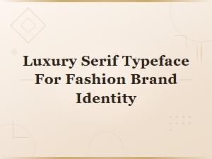 Luxury Serif Typeface for Fashion Brand Identity