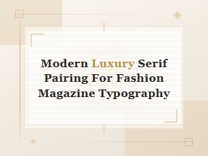 Elegant Serif Pairings for Luxury Fashion Editorials