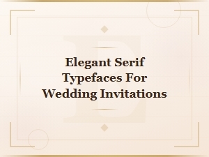 Modern Luxury Serif Typefaces for Elegant Wedding Invitations